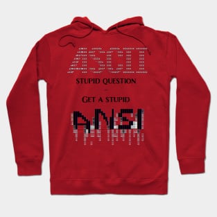 ASCII stupid question, Get a stupid ANSI Hoodie